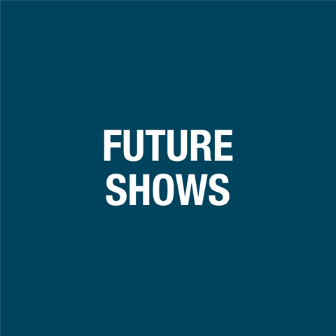 Future Shows