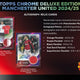 2024/25 Topps Chrome Manchester United Deluxe Edition Soccer Hobby