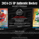 2024/25 Upper Deck SP Authentic Hockey Hobby